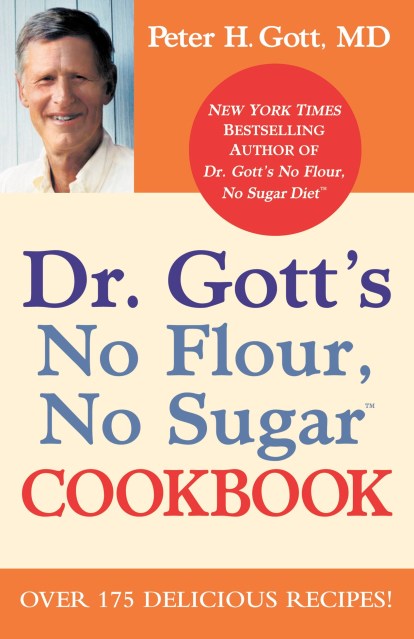 Dr. Gott’s No Flour, No Sugar(TM) Cookbook
