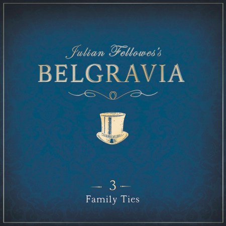 Julian Fellowes’s Belgravia Episode 3
