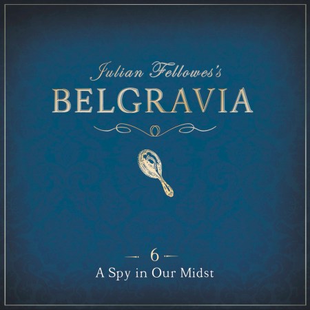 Julian Fellowes’s Belgravia Episode 6
