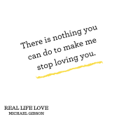 "There is nothing you can do to make me stop loving you."