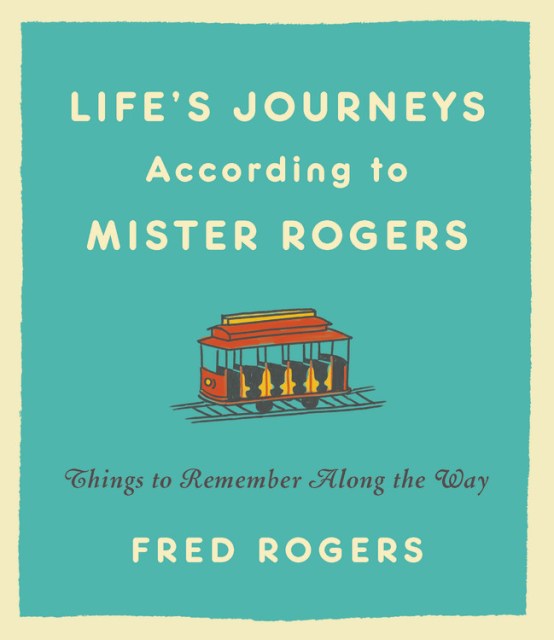 Life’s Journeys According to Mister Rogers