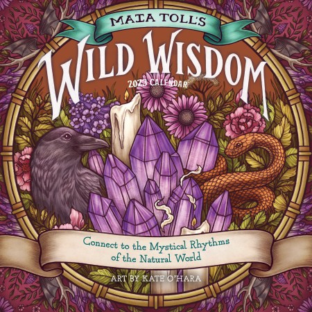 Maia Toll’s Wild Wisdom Wall Calendar 2023