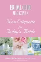 Bridal Guide (R) Magazine’s New Etiquette for Today’s Bride