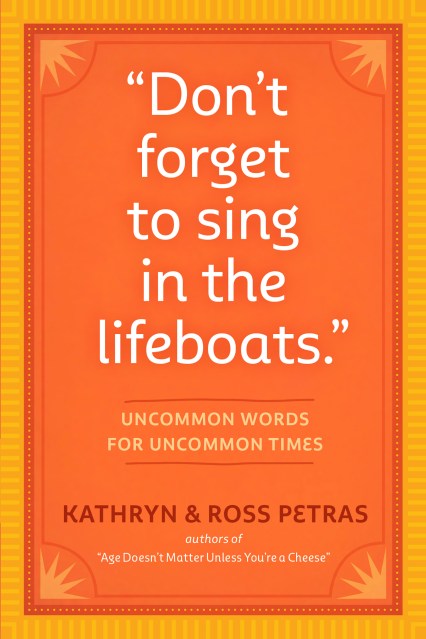 “Don’t Forget to Sing in the Lifeboats”