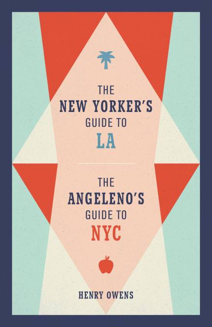 The New Yorker’s Guide to LA, The Angeleno’s Guide to NYC