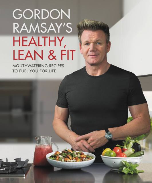 Gordon Ramsay’s Healthy, Lean & Fit