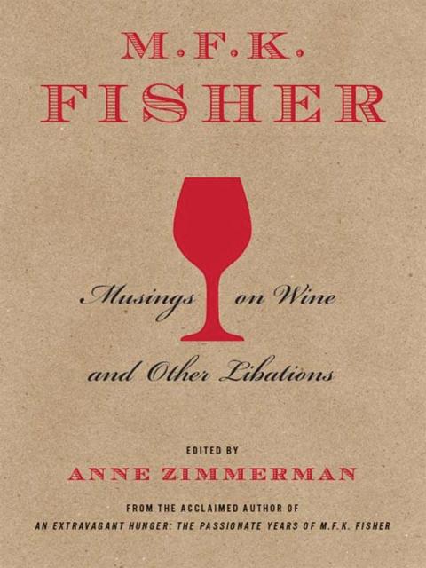 M.F.K. Fisher: Musings on Wine and Other Libations