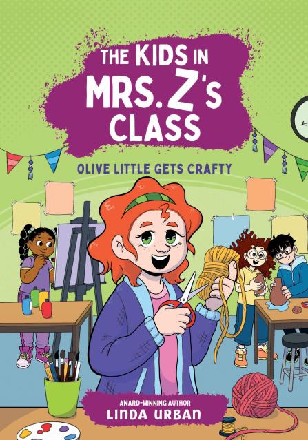 The Kids in Mrs. Z’s Class: Olive Little Gets Crafty