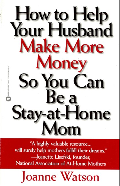 How to Help Your Husband Make More Money so You Can Be a Stay-at-Home Mom