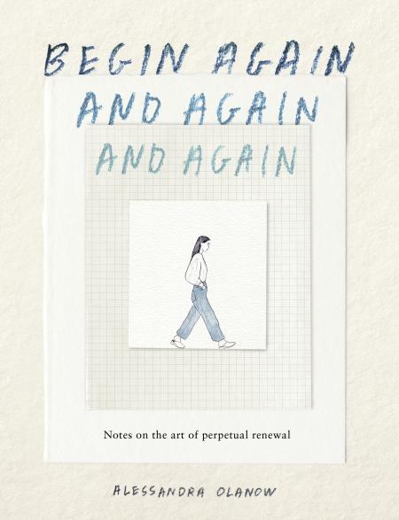 Begin Again, and Again, and Again