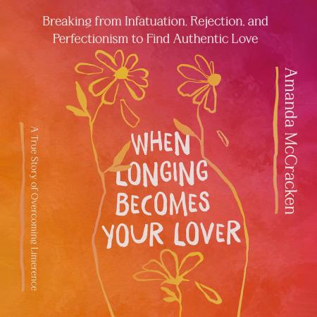 When Longing Becomes Your Lover