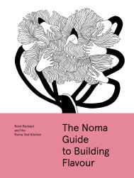 The Noma Guide to Building Flavour