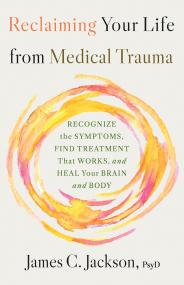 Reclaiming Your Life from Medical Trauma