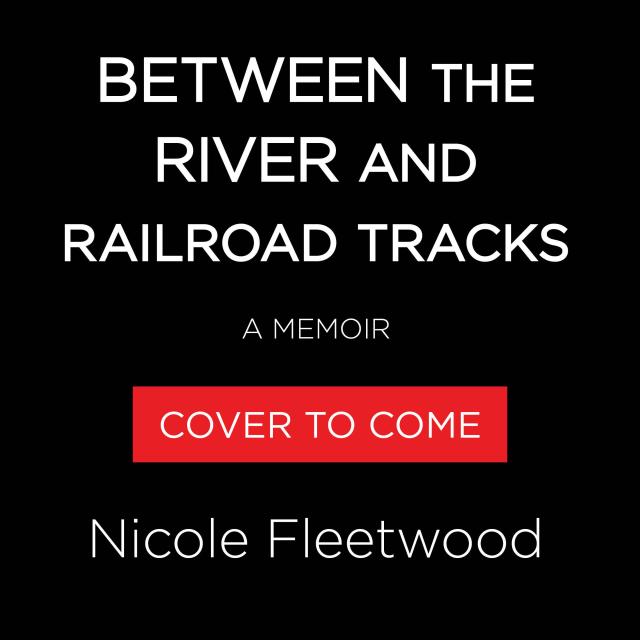 Between the River and the Railroad Tracks