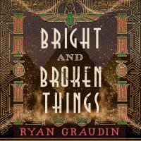 Bright and Broken Things