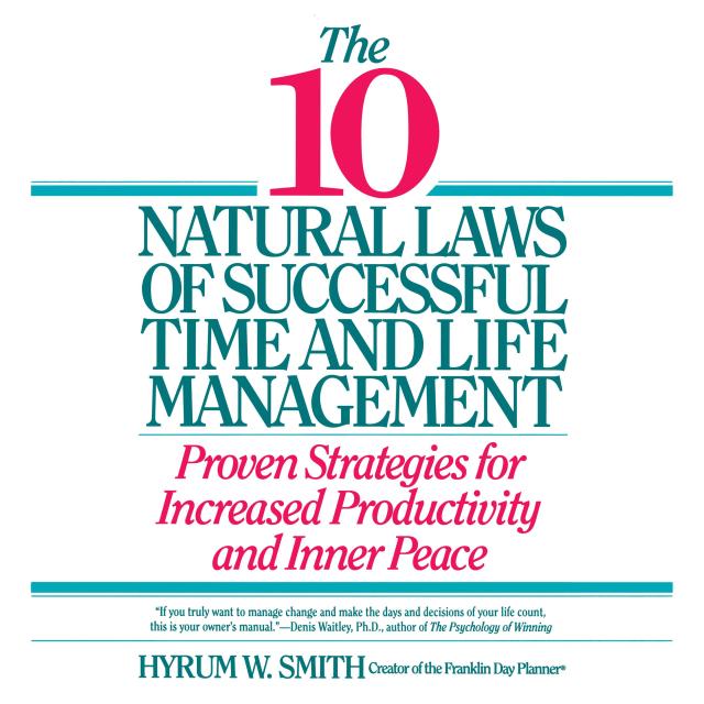 The 10 Natural Laws of Successful Time and Life Management