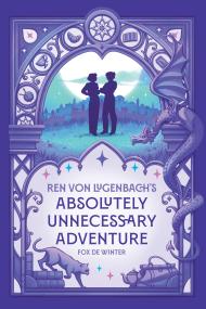 Ren von Lugenbach’s Absolutely Unnecessary Adventure